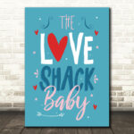 The B-52'S Love Shack Blue Typography Music Song Lyric Wall Art Print - Ecom Groot