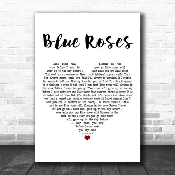 Jimmy Nail Blue Roses White Heart Decorative Wall Art Gift Song Lyric Print - Ecom Groot