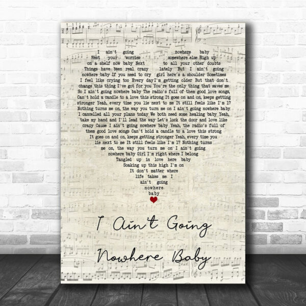 Cody Johnson I Ain't Going Nowhere Baby Script Heart Quote Song Lyric Print - Ecom Groot