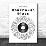 The Doors Roadhouse Blues Vinyl Record Song Lyric Quote Print - Ecom Groot