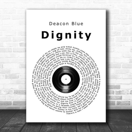 Deacon Blue Dignity Vinyl Record Song Lyric Quote Music Print - Ecom Groot