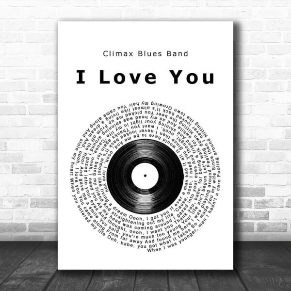 Climax Blues Band I Love You Vinyl Record Song Lyric Music Art Print - Ecom Groot