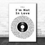 10cc I'm Not In Love Vinyl Record Song Lyric Poster Print - Ecom Groot