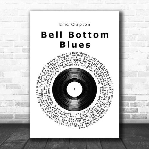 Eric Clapton Bell Bottom Blues Vinyl Record Song Lyric Quote Music Print - Ecom Groot