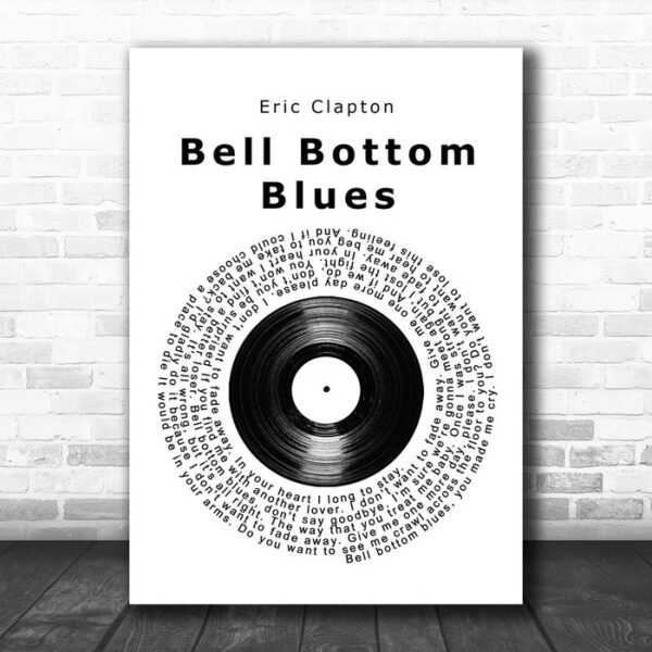 Eric Clapton Bell Bottom Blues Vinyl Record Song Lyric Quote Music Print - Ecom Groot