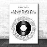 Elton John I Guess That's Why They Call It The Blues Vinyl Record Song Lyric Art Print - Ecom Groot