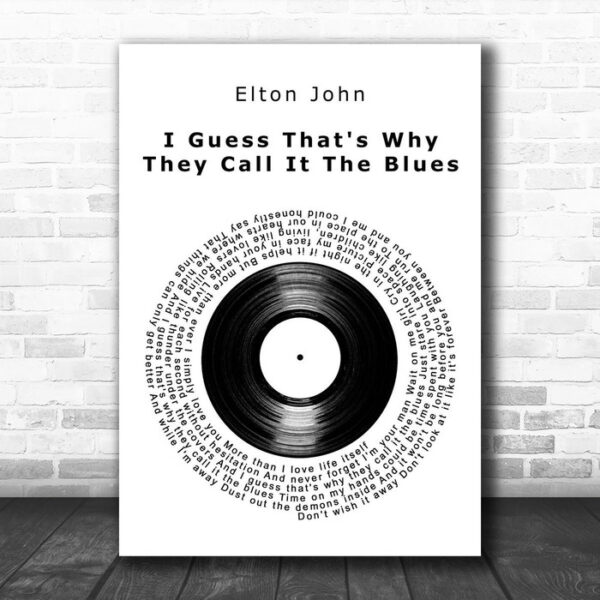 Elton John I Guess That's Why They Call It The Blues Vinyl Record Song Lyric Art Print - Ecom Groot