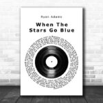 Ryan Adams When The Stars Go Blue Vinyl Record Song Lyric Print - Ecom Groot