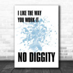 Blue I Like The Way You Work It No Diggity Song Lyric Music Wall Art Print - Ecom Groot