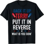 Back It Up Terry Put It In Reverse Fireworks Fun 4th Of July T-Shirt