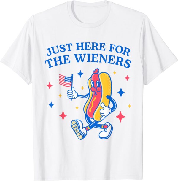 I'm Just Here For The Wieners Funny Fourth of July T-Shirt