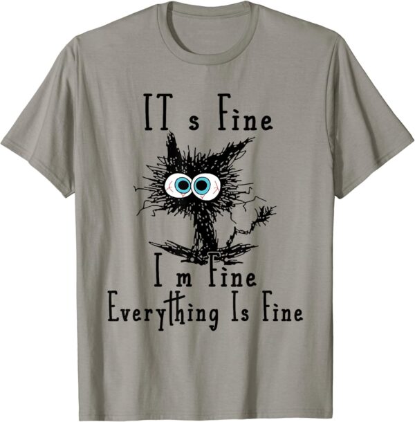 It's Fine I'm Fine Everything Is Fine Funny cat T-Shirt